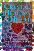 Crystal Healing for the Heart : La thérapie par les pierres précieuses pour le bien-être physique, émotionnel et spirituel - Crystal Healing for the Heart: Gemstone Therapy for Physical, Emotional, and Spiritual Well-Being