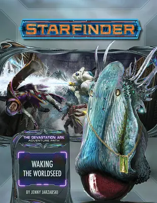 Starfinder Adventure Path : Le réveil de la graine du monde (Arche de la dévastation 1 de 3) - Starfinder Adventure Path: Waking the Worldseed (Devastation Ark 1 of 3)
