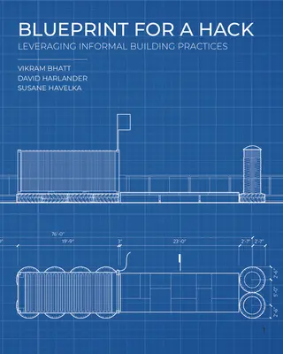 Blueprint for a Hack : Tirer parti des pratiques de construction informelles - Blueprint for a Hack: Leveraging Informal Building Practices