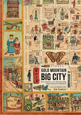 Montagne d'or, grande ville : La carte illustrée de 1947 de Ken Cathcart sur le quartier chinois de San Francisco - Gold Mountain, Big City: Ken Cathcart's 1947 Illustrated Map of San Francisco's Chinatown