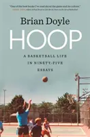 Hoop : Une vie de basket-ball en quatre-vingt-quinze essais - Hoop: A Basketball Life in Ninety-Five Essays