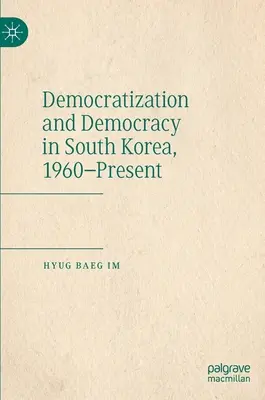 Démocratisation et démocratie en Corée du Sud, 1960-aujourd'hui - Democratization and Democracy in South Korea, 1960-Present