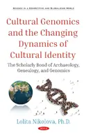 Génomique culturelle et dynamique changeante de l'identité culturelle - Le lien savant entre archéologie, généalogie et génomique - Cultural Genomics and the Changing Dynamics of Cultural Identity - The Scholarly Bond of Archaeology, Genealogy, and Genomics