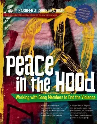 Peace in the Hood : Travailler avec les membres des gangs pour mettre fin à la violence - Peace in the Hood: Working with Gang Members to End the Violence