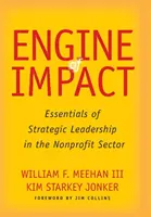 Le moteur de l'impact : L'essentiel du leadership stratégique dans le secteur à but non lucratif - Engine of Impact: Essentials of Strategic Leadership in the Nonprofit Sector