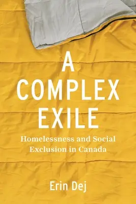Un exil complexe : l'itinérance et l'exclusion sociale au Canada - A Complex Exile: Homelessness and Social Exclusion in Canada