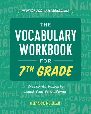 Vocabulary Workbook for 7th Grade : Weekly Activities to Boost Your Word Power (Le cahier de vocabulaire pour la 7e année : activités hebdomadaires pour stimuler votre pouvoir des mots) - The Vocabulary Workbook for 7th Grade: Weekly Activities to Boost Your Word Power
