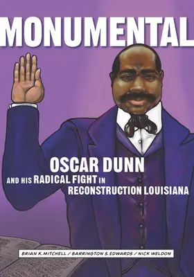 Monumental : Oscar Dunn et son combat radical dans la Louisiane de la reconstruction - Monumental: Oscar Dunn and His Radical Fight in Reconstruction Louisiana