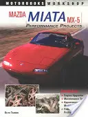 Projets de performance pour la Mazda Miata MX-5 - Mazda Miata MX-5 Performance Projects