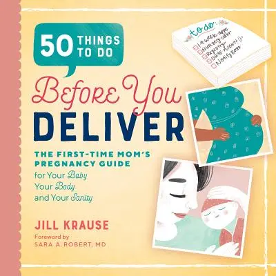 50 choses à faire avant l'accouchement : Le guide de la grossesse pour les femmes enceintes pour la première fois - 50 Things to Do Before You Deliver: The First Time Moms Pregnancy Guide