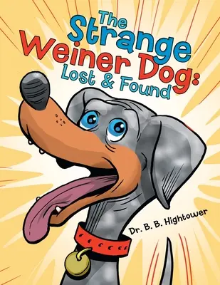 L'étrange chien Weiner : Perdu et retrouvé - The Strange Weiner Dog: Lost & Found