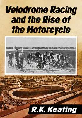 Les courses de vélodrome et l'essor de la moto - Velodrome Racing and the Rise of the Motorcycle