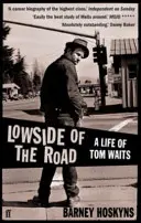 Lowside of the Road : Une vie de Tom Waits - Lowside of the Road: A Life of Tom Waits