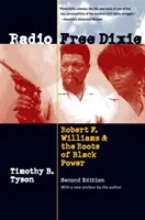 Radio Free Dixie, deuxième édition : Robert F. Williams et les racines du Black Power - Radio Free Dixie, Second Edition: Robert F. Williams and the Roots of Black Power