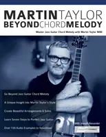 Martin Taylor Beyond Chord Melody : Maîtriser la mélodie des accords de la guitare jazz avec le virtuose Martin Taylor MBE - Martin Taylor Beyond Chord Melody: Master Jazz Guitar Chord Melody with Virtuoso Martin Taylor MBE