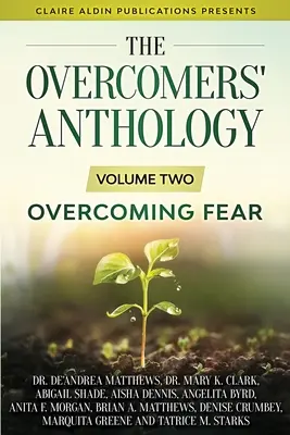 L'anthologie des vainqueurs : Volume 2 - Vaincre la peur - The Overcomers' Anthology: Volume Two - Overcoming Fear