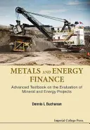 Finance des métaux et de l'énergie : Manuel avancé sur l'évaluation des projets miniers et énergétiques - Metals and Energy Finance: Advanced Textbook on the Evaluation of Mineral and Energy Projects