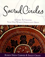 Cercles sacrés : Un guide pour créer votre propre groupe de spiritualité féminine - Sacred Circles: A Guide to Creating Your Own Women's Spirituality Group