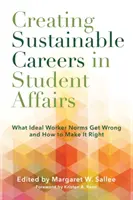 Créer des carrières durables dans les affaires étudiantes : Ce que les normes des travailleurs idéaux ne font pas et comment y remédier - Creating Sustainable Careers in Student Affairs: What Ideal Worker Norms Get Wrong and How to Make It Right