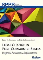 Le changement juridique dans les États postcommunistes : Progrès, retournements, explications - Legal Change in Post-Communist States: Progress, Reversions, Explanations