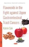 Les flavonoïdes dans la lutte contre les cancers du tractus gastro-intestinal supérieur - Flavonoids in the Fight against Upper Gastrointestinal Tract Cancers