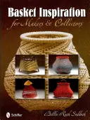 L'inspiration des paniers : Pour les fabricants et les collectionneurs - Basket Inspiration: For Makers and Collectors