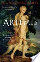 Artémis : l'esprit indomptable de chaque femme - Artemis: The Indomitable Spirit in Everywoman