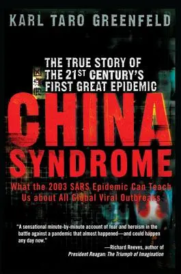 Le syndrome chinois : L'histoire vraie de la première grande épidémie du 21e siècle - China Syndrome: The True Story of the 21st Century's First Great Epidemic