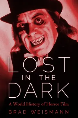 Perdus dans l'obscurité : une histoire mondiale du film d'horreur - Lost in the Dark: A World History of Horror Film