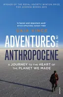 Aventures dans l'Anthropocène - Un voyage au cœur de la planète que nous avons créée - Adventures in the Anthropocene - A Journey to the Heart of the Planet we Made