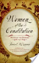 Les femmes de la Constitution : Les femmes de la Constitution : les épouses des signataires - Women of the Constitution: Wives of the Signers