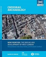 New Frontier : Les origines et le développement de l'ouest de Londres - New Frontier: The Origins And Development Of West London