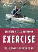 Compétences de survie de Bear Grylls : Exercice - Bear Grylls Survival Skills: Exercise