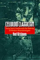 Le classicisme en celluloïd : Les débuts du cinéma tamoul et la création du Bharatanatyam moderne - Celluloid Classicism: Early Tamil Cinema and the Making of Modern Bharatanatyam