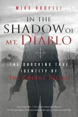 Dans l'ombre du Mont Diablo : L'identité choquante du tueur du Zodiaque - In the Shadow of Mt. Diablo: The Shocking True Identity of the Zodiac Killer