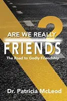 Le chemin de l'amitié pieuse ! - Are We Really Friends?: The Road to Godly Friendship!