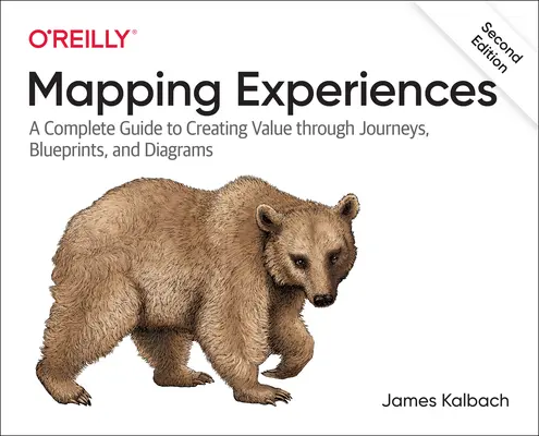 Mapping Experiences : Un guide complet pour l'alignement des clients grâce à des parcours, des plans et des diagrammes - Mapping Experiences: A Complete Guide to Customer Alignment Through Journeys, Blueprints, and Diagrams