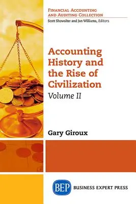 L'histoire de la comptabilité et l'essor de la civilisation, Volume II - Accounting History and the Rise of Civilization, Volume II