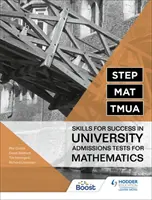 STEP, MAT, TMUA : Compétences pour réussir les tests d'admission à l'université en mathématiques - STEP, MAT, TMUA: Skills for success in University Admissions Tests for Mathematics