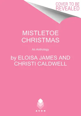 Noël au gui : Une anthologie - Mistletoe Christmas: An Anthology