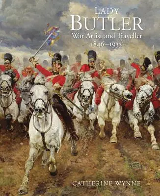 Lady Butler : Peinture, voyage et guerre - Lady Butler: Painting, Travel and War