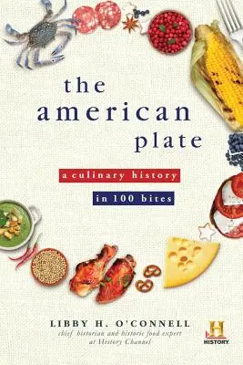 L'assiette américaine : Une histoire culinaire en 100 bouchées - The American Plate: A Culinary History in 100 Bites