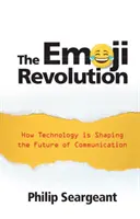La révolution Emoji : Comment la technologie façonne l'avenir de la communication - The Emoji Revolution: How Technology Is Shaping the Future of Communication