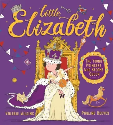 La petite Elizabeth - La jeune princesse qui devint reine - Little Elizabeth - The Young Princess Who Became Queen