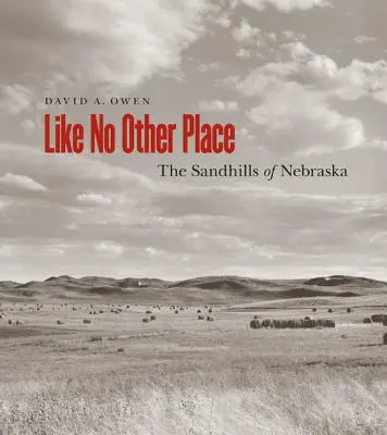 Comme nulle part ailleurs : Les collines de sable du Nebraska - Like No Other Place: The Sandhills of Nebraska