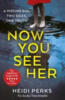 Now You See Her - Le best-seller de Richard & Judy - Now You See Her - The bestselling Richard & Judy favourite