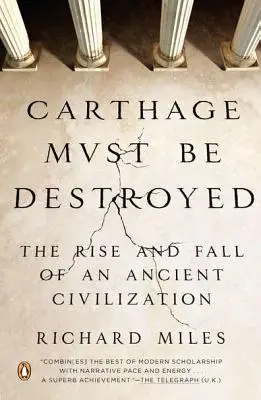 Carthage doit être détruite : L'essor et la chute d'une civilisation antique - Carthage Must Be Destroyed: The Rise and Fall of an Ancient Civilization