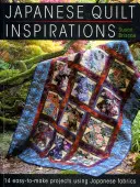 Inspirations de quilts japonais - 15 projets faciles à réaliser qui tirent le meilleur parti des tissus japonais - Japanese Quilt Inspirations - 15 Easy-to-Quilt Projects That Make the Most of Japanese Fabrics