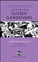 Des jardiniers du Sussex inspirants - Inspiring Sussex Gardeners