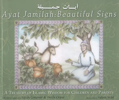 Ayat Jamilah : Les beaux signes : Un trésor de sagesse islamique pour les enfants et les parents - Ayat Jamilah: Beautiful Signs: A Treasury of Islamic Wisdom for Children and Parents